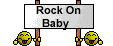 Rock On, Baby!